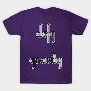 defy gravity T-Shirt